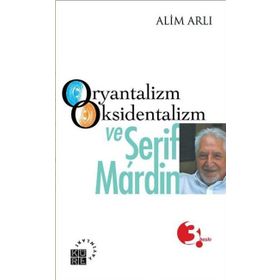 ORYANTALIZM OKSIDENTALIZM VE ŞERİF MARDIN - ALIM ARLI
