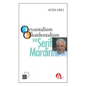 ORYANTALIZM OKSIDENTALIZM VE ŞERİF MARDIN - ALIM ARLI