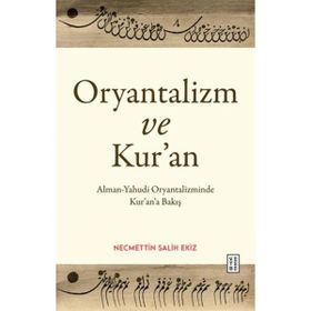 Oryantalizm ve Kuran Ketebe Yayınları