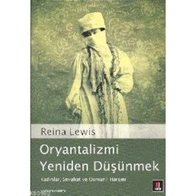 ORYANTALIZMI YENIDEN DÜŞÜNMEK - REINA LEWIS