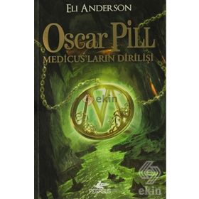OSCAR PILL MEDİCUS'LARIN DİRİLİŞİ - ELI ANDERSON