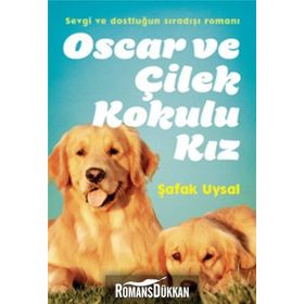 OSCAR VE ÇILEK KOKULU KIZ - ŞAFAK UYSAL