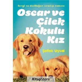 OSCAR VE ÇILEK KOKULU KIZ - ŞAFAK UYSAL