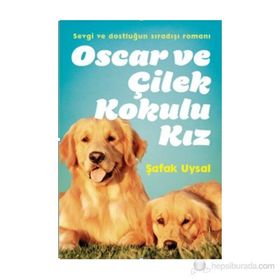 OSCAR VE ÇILEK KOKULU KIZ - ŞAFAK UYSAL
