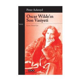 Oscar Wilde’ın Son Vasiyeti - Peter Ackroyd