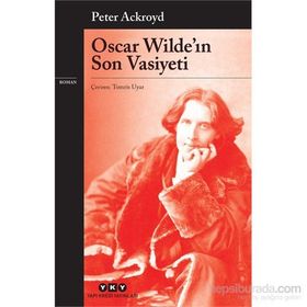 Oscar Wilde’ın Son Vasiyeti - Peter Ackroyd
