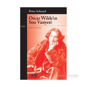 Oscar Wilde’ın Son Vasiyeti - Peter Ackroyd