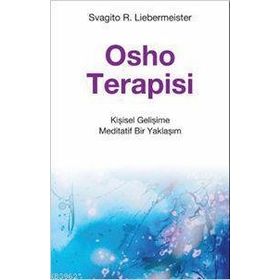 OSHO TERAPISI KIŞISEL GELIŞIME MEDITATIF BIR YAKLAŞIM - SVAGITO R. LIEBERMEISTER
