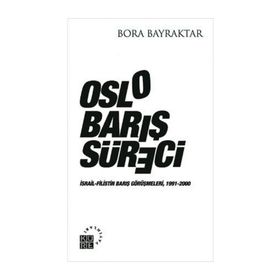 OSLO BARIŞ SÜRECI İSRAIL-FILISTIN BARIŞ GÖRÜŞMELERI, 1991-2000 - BORA BAYRAKTAR