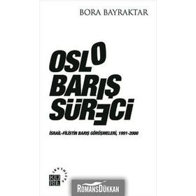 OSLO BARIŞ SÜRECI İSRAIL-FILISTIN BARIŞ GÖRÜŞMELERI, 1991-2000 - BORA BAYRAKTAR