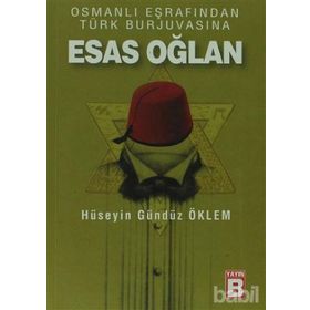 OSMALI EŞRAFINDAN TÜRK BURJUVASINA ESAS OĞLAN - HÜSEYİN GÜNDÜZ ÖKLEM
