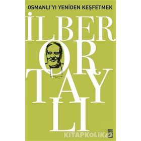 OSMALI'YI YENIDEN KEŞFETMEK - İLBER ORTAYLI