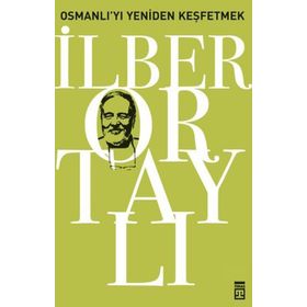 OSMALI'YI YENIDEN KEŞFETMEK - İLBER ORTAYLI