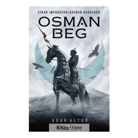 Osman Beg: Cihan İmparatorluğunun Kurucusu - Uğur Altuğ