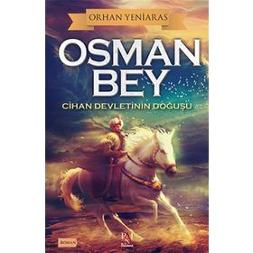 Osman Bey - Cihan Devletinin Doğuşu - Panama Yayıncılık