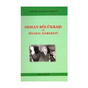 Osman Bölükbaşı ve Siyasal Hareketi - Adem Çaylak