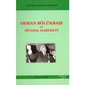 Osman Bölükbaşı ve Siyasal Hareketi - Adem Çaylak