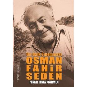 OSMAN FAHIR SEDEN BIR HALK SİNEMACISI - PINAR TINAZ GÜRMEN