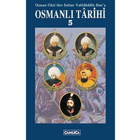 OSMAN GAZI'DEN SULTAN VAHIDÜDDIN HAN'A OSMANLI TARIHI 5 - ÖMER FARUK YILMAZ