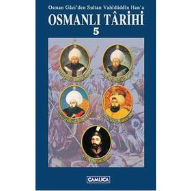 OSMAN GAZI'DEN SULTAN VAHIDÜDDIN HAN'A OSMANLI TARIHI 5 - ÖMER FARUK YILMAZ