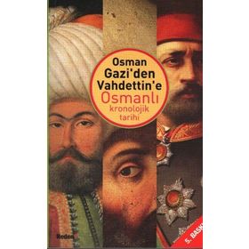 OSMAN GAZI'DEN VAHDETTIN'E OSMANLI KRONOLOJIK TARIHI - AYHAN BUZ
