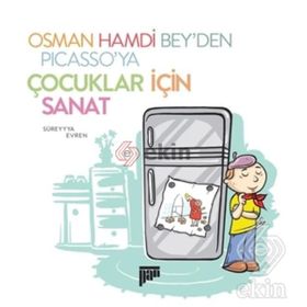 Osman Hamdi Bey’den Picasso’ya Çocuklar için Sanat - Süreyya Evren