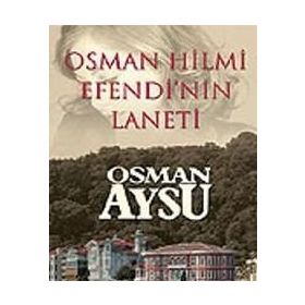 OSMAN HILMI EFENDI'NIN LANETI - OSMAN AYSU
