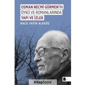 Osman Necmi Gürmen'in Öykü ve Romanlarında Yapı ve İzlek -Halil Fatih Alagöz