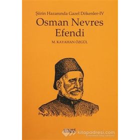 Osman Nevres Efendi - Şiirin Hazanında Gazel Dökenler 4 - metin kayahan ozgul