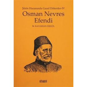 Osman Nevres Efendi - Şiirin Hazanında Gazel Dökenler 4 - metin kayahan ozgul