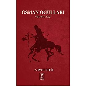 Osman Oğulları - Kuruluş - ahmed refik altinay