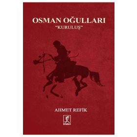 Osman Oğulları - Kuruluş - ahmed refik altinay