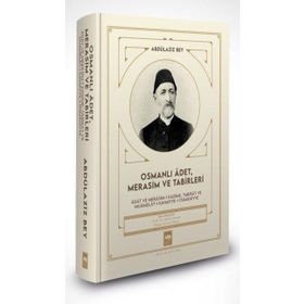 Osmanlı Adet Merasim ve Tabirleri Ciltli Abdülaziz Bey