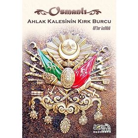Osmanlı Ahlak Kalesinin Kırk Burcu - kollektif