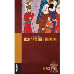 Osmanlı Aile Hukuku - Ahmet Yasin Küçüktiryaki