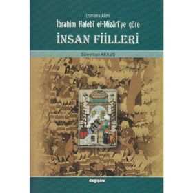 Osmanlı Alimi İbrahim Halebi el-Mizari’ye Göre İnsan Fiilleri - Süleyman Akkuş