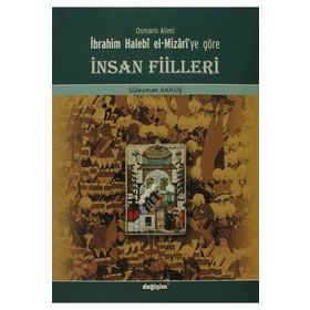 Osmanlı Alimi İbrahim Halebi el-Mizari’ye Göre İnsan Fiilleri - Süleyman Akkuş