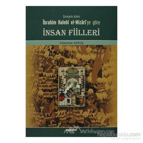 Osmanlı Alimi İbrahim Halebi el-Mizari’ye Göre İnsan Fiilleri - Süleyman Akkuş