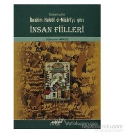 Osmanlı Alimi İbrahim Halebi el-Mizari’ye Göre İnsan Fiilleri - Süleyman Akkuş