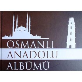 Osmanlı Anadolu Albümü 1299-1453 - Kolektif