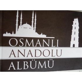 Osmanlı Anadolu Albümü 1299-1453 - Kolektif