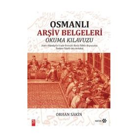 Osmanlı Arşiv Belgeleri Okuma Kılavuzu - Orhan Sakin