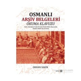 Osmanlı Arşiv Belgeleri Okuma Kılavuzu - Orhan Sakin