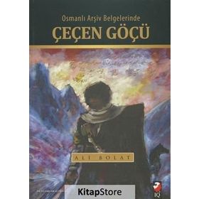 Osmanlı Arşiv Belgelerinde Çeçen Göçü - Ali Bolat