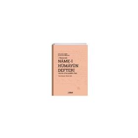 Osmanlı Arşiv Kaynaklarından 1 Numaralı Name-i Hümayun Defteri H.1111 1174 M.1699 1761 İlhan Gök