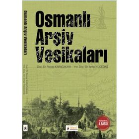 OSMANLI ARŞIV VESIKALARI - RECEP KARACAKAYA;İSMAIL YÜCEDAĞ