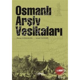 OSMANLI ARŞIV VESIKALARI - RECEP KARACAKAYA;İSMAIL YÜCEDAĞ