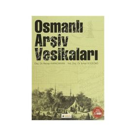 OSMANLI ARŞIV VESIKALARI - RECEP KARACAKAYA;İSMAIL YÜCEDAĞ