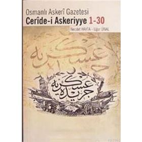 OSMANLI ASKERI GAZETESI CERIDE- I ASKERIYYE 1- 30 - NECDET HAYTA;UĞUR ÜNAL