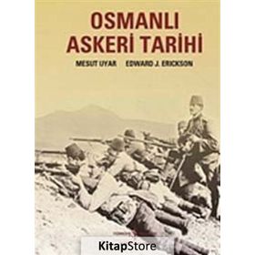 Osmanlı Askeri Tarihi - Edward J. Erickson Mesut Uyar